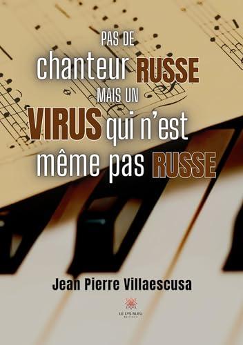 Pas de chanteur russe, mais un virus qui n’est même pas russe