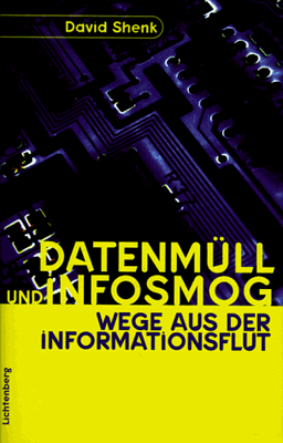 Datenmüll und Infosmog. Wege aus der Informationsflut