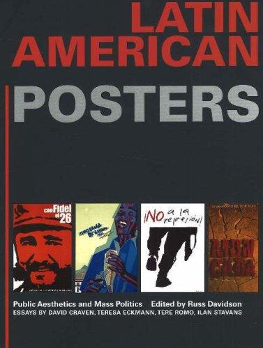 Latin American Posters: Public Aesthetics & Mass Politics: Public Aesthetics and Mass Politics