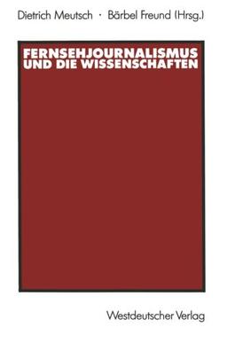 Fernsehjournalismus und die Wissenschaften (German Edition)