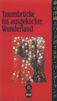 Traumbrücke ins ausgekochte Wunderland: Ein japanisches Lesebuch