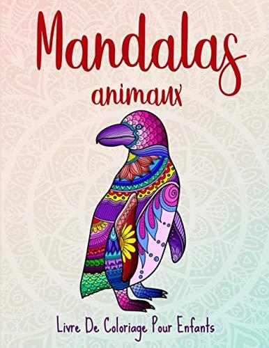 Mandalas animaux: 50 mandalas animaux pour les enfants de 8 ans et plus