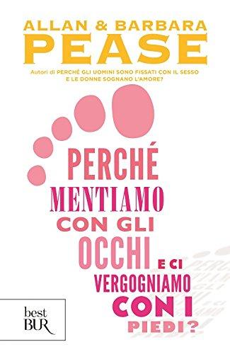 Perché mentiamo con gli occhi e ci vergognamo con i piedi?