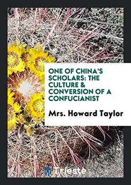 One of China's Scholars: The Culture & Conversion of a Confucianist