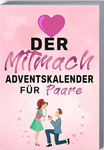 Der Mitmach-Adventskalender für Paare: Adventskalender-Buch mit Zitaten, Fragen, Aktionen und Mottos für Pärchen. Adventskalender mit Tiefgang für Paare zum Ausfüllen.