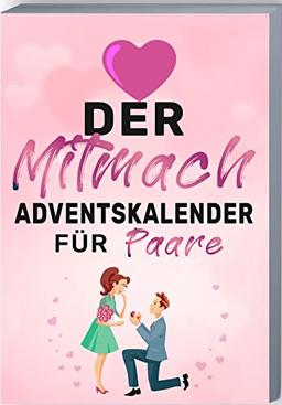 Der Mitmach-Adventskalender für Paare: Adventskalender-Buch mit Zitaten, Fragen, Aktionen und Mottos für Pärchen. Adventskalender mit Tiefgang für Paare zum Ausfüllen.