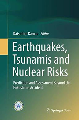 Earthquakes, Tsunamis and Nuclear Risks: Prediction and Assessment Beyond the Fukushima Accident