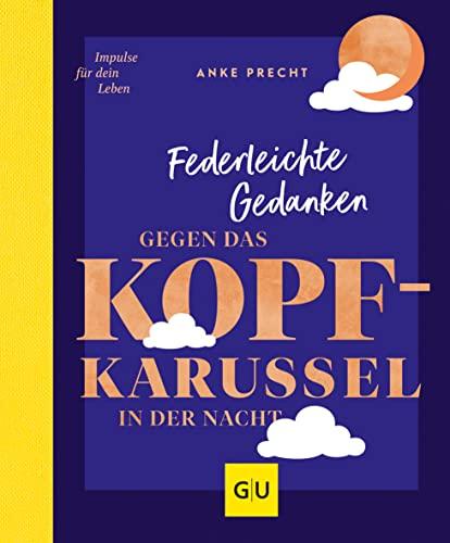 Federleichte Gedanken gegen das Kopfkarussell in der Nacht (GU Mind & Soul Einzeltitel)