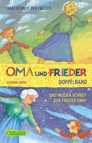 Oma und Frieder: Oma und Frieder 1 + 2: "Oma!", schreit der Frieder / Und wieder schreit der Frieder: "Oma!"