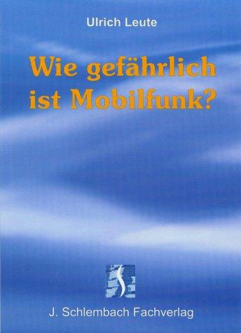 Wie gefährlich ist Mobilfunk?