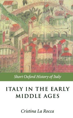 Italy In The Early Middle Ages: 476-1000 (Short Oxford History of Italy)