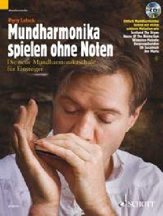 Mundharmonika spielen ohne Noten: Die neue Mundharmonikaschule für Einsteiger. Mundharmonika (diatonisch). Ausgabe mit CD.: Einfach Mundharmonika ... (diatonisch), Schwierigkeitsgrad 1-2