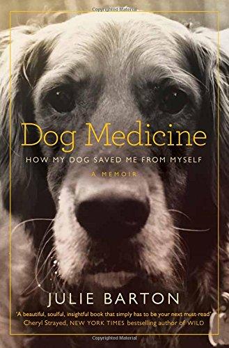 Dog Medicine: How My Dog Saved Me From Myself