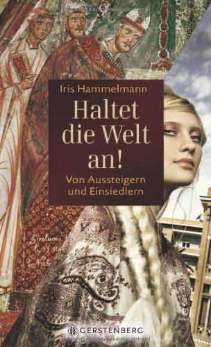 Haltet die Welt an!: Von Aussteigern und Einsiedlern