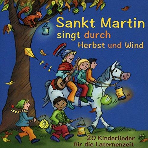 Sankt Martin singt durch Herbst und Wind - 20 Kinderlieder für die Laternenzeit