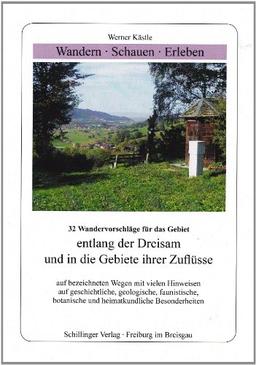 Wandern - Schauen - Erleben: 32 Wandervorschläge entlang der Dreisam und in die Gebiete ihrer Zuflüsse