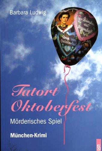 Tatort Oktoberfest: Mörderisches Spiel. München-Krimi