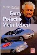 Ferry Porsche: Mein Leben: Ein Leben für das Auto