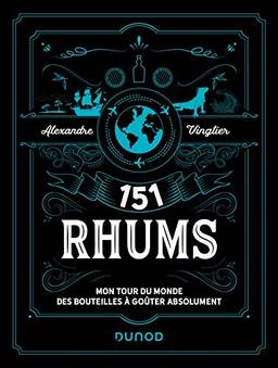 151 rhums : mon tour du monde des bouteilles à goûter absolument