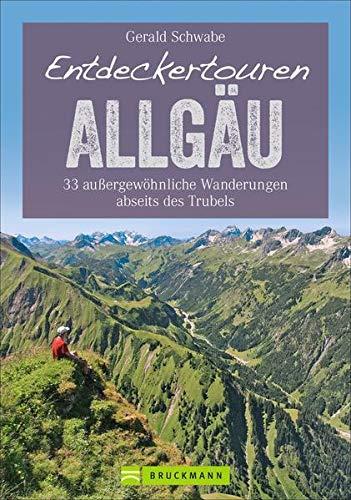 Bruckmann Wanderführer: Entdeckertouren Allgäu. 33 außergewöhnliche Wanderungen abseits des Trubels. Ein Erlebnisführer zum Entdecken und Staunen. Mit GPS-Tracks zum Download (Erlebnis Wandern)