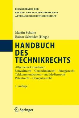 Handbuch des Technikrechts: Allgemeine Grundlagen Umweltrecht- Gentechnikrecht - Energierecht Telekommunikations- und Medienrecht Patentrecht - ... der Rechts- und Staatswissenschaft)