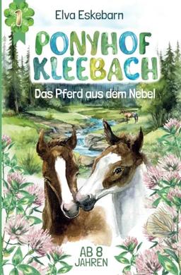 Ponyhof Kleebach: Das Pferd aus dem Nebel - Pferdebuch ab 8 Jahren