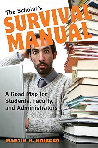 The Scholar's Survival Manual: A Road Map for Students, Faculty, and Administrators