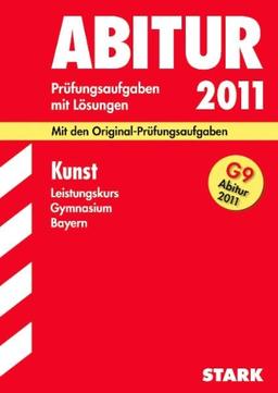 Abitur-Prüfungsaufgaben Gymnasium Bayern. Mit Lösungen: Kunst Leistungskurs für G9-Abitur 2011. Mit den Original-Prüfungsaufgaben. Jahrgänge ... 2004 - 2010 mit Lösungen