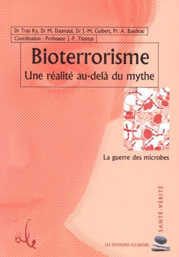 Bioterrorisme : une réalité au-delà du mythe : la guerre des microbes