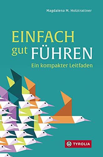 Einfach gut führen: Ein kompakter Leitfaden