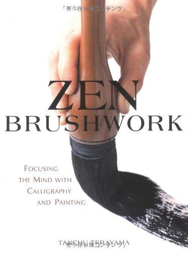 Zen Brushwork: Focusing the Mind with Calligraphy and Painting