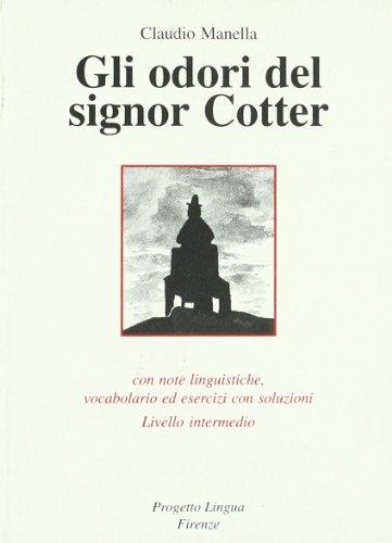 Gli odori del signor Cotter. Con note linguistiche, vocabolario ed esercizi con soluzioni. Livello intermedio