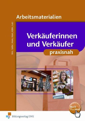 Verkäuferinnen und Verkäufer praxisnah. Arbeitsmaterialien. Arbeitsbuch