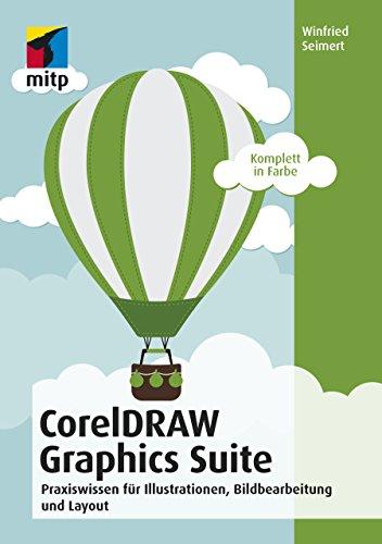 CorelDRAW Graphics Suite 2018: Praxiswissen für Illustrationen, Bildbearbeitung und Layout (mitp Anwendungen)