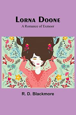 Lorna Doone: A Romance of Exmoor