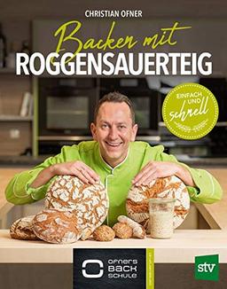 Backen mit Roggensauerteig: Gelingsicher und einfach