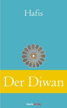 Der Diwan: Eine Auswahl der schönsten Gedichte