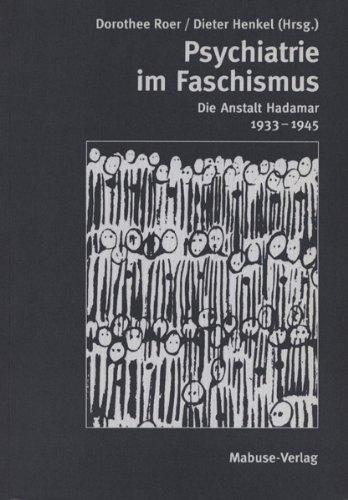 Psychiatrie im Faschismus. Die Anstalt Hadamar 1933 - 1945