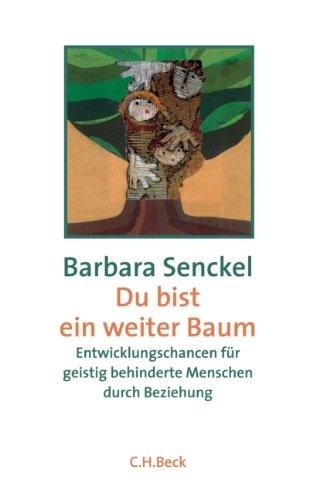 Du bist ein weiter Baum. Entwicklungschancen für geistig behinderte Menschen durch Beziehung