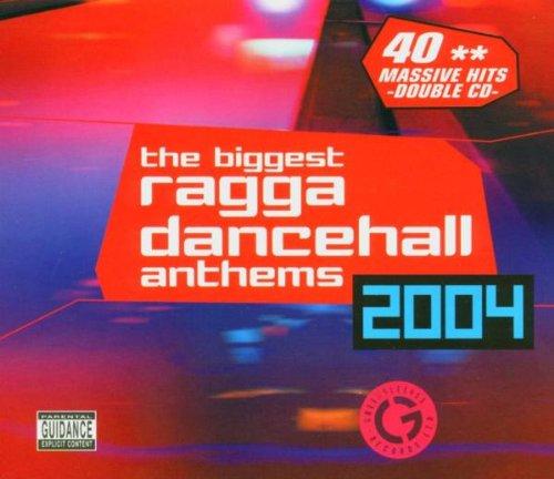 Biggest Ragga Dancehall Anthems 2004