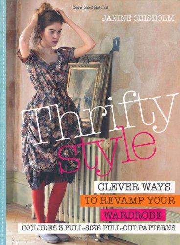 Thrifty Style: Clever Ways to Revamp Your Wardrobe [With Pattern(s)]