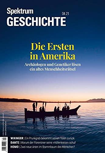 Spektrum Geschichte - Die Ersten in Amerika: Archäologen und Genetiker lösen ein altes Menschenrätsel (Spektrum Geschichte: Von der Menschwerdung bis in die Neuzeit)