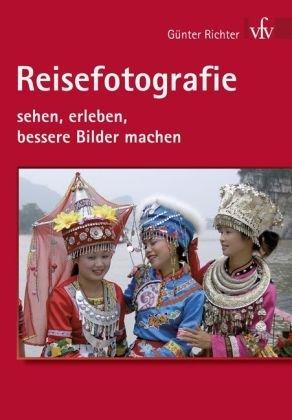 Reisefotografie: sehen, erleben, bessere Bilder machen