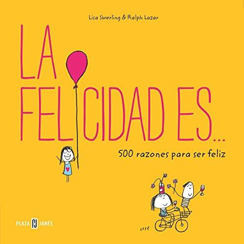 La felicidad es... 500 razones para ser feliz / Happiness Is . . .: 500 Things to Be Happy About (OBRAS DIVERSAS)