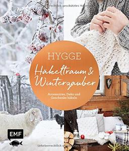 Hygge – Häkeltraum und Winterzauber: Accessoires, Deko und Geschenke häkeln