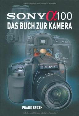 SONY Alpha 100. Das Buch zur Kamera