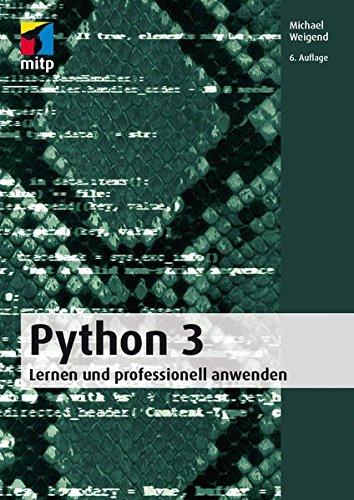 Python 3: Lernen und professionell anwenden (mitp Professional)