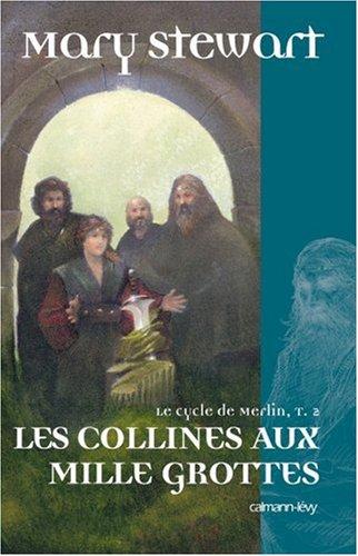 Le cycle de Merlin. Vol. 2. Les collines aux mille grottes