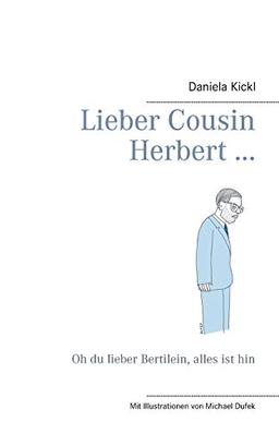 Lieber Cousin Herbert ...: Oh du lieber Bertilein, alles ist hin