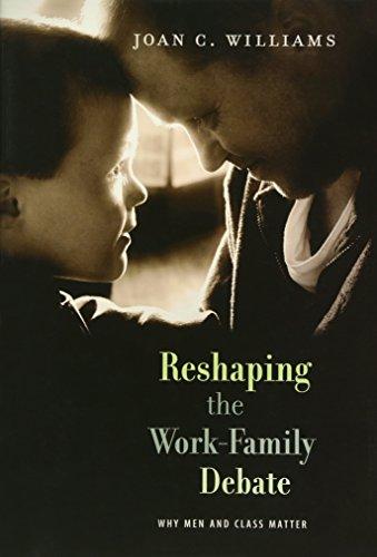 Reshaping the Work-Family Debate: Why Men and Class Matter (The William E. Massey Sr. Lectures in the History of American Civilization, 2008, Band 2008)